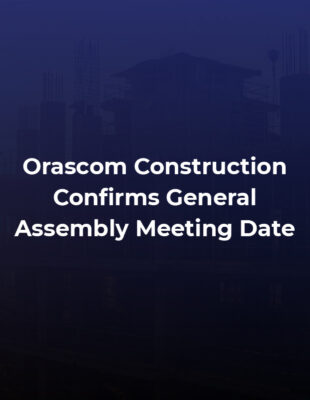 Orascom Construction Confirms General Assembly Meeting Date