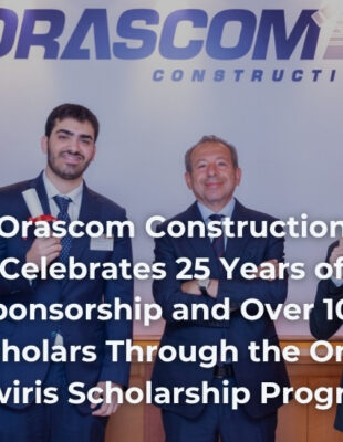 Orascom Construction Celebrates 25 Years of Sponsorship and Over 100 Scholars Through the Onsi Sawiris Scholarship Program