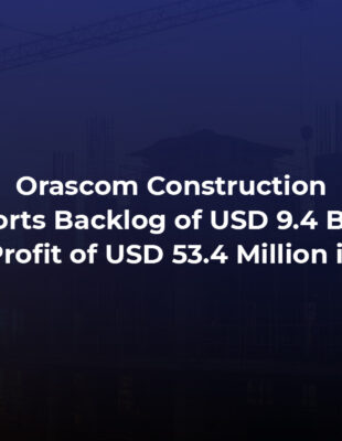 Orascom Construction Reports Backlog of USD 9.4 Billion and Net Profit of USD 53.4 Million in Q1 2026